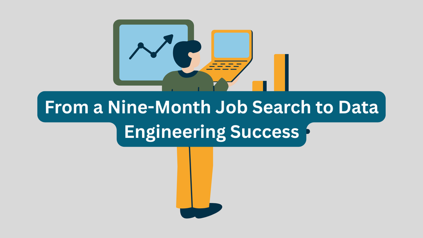 How One Data Analyst Turned a Tough Nine-Month Job Search Into a Data Engineering Success